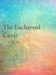 Title: The Enchanted Castle, Author: E. Nesbit