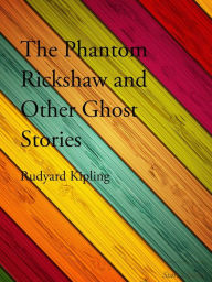 Title: The Phantom Rickshaw and Other Ghost, Author: Rudyard Kipling