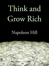 Title: Think and Grow Rich, Author: Napoleon Hill