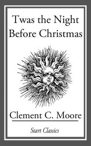 Title: Twas the Night Before Christmas, Author: Clement C. Moore