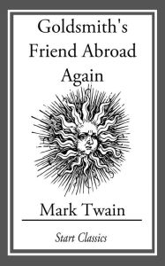 Title: Goldsmith's Friend Abroad Again, Author: Mark Twain