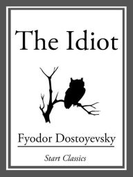 Title: The Idiot, Author: Fyodor Dostoyevsky