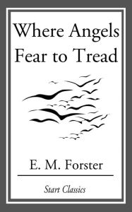 Title: Where Angels Fear to Tread, Author: E. M. Forster