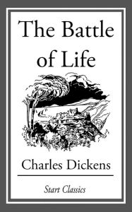 Title: The Battle of Life, Author: Charles Dickens