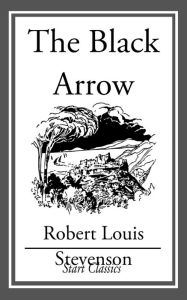 Title: The Black Arrow, Author: Robert Louis Stevenson