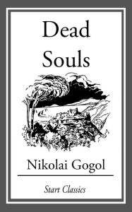 Title: Dead Souls, Author: Nikolai Gogol