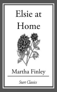 Title: Elsie at Home, Author: Martha Finley