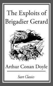 Title: The Exploits of Brigadier Gerard, Author: Arthur Conan Doyle