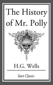 Title: The History of Mr Polly, Author: H. G. Wells