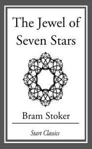 Title: The Jewel of Seven Stars, Author: Bram Stoker