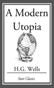 Title: A Modern Utopia, Author: H. G. Wells