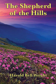 Title: The Shepard of the Hills, Author: Harold Bell Wright