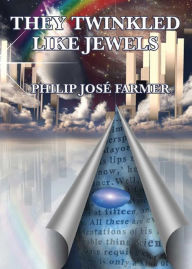 Title: They Twinkled Like Jewels, Author: Philip José Farmer