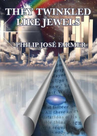 Title: They Twinkled Like Jewels, Author: Philip Jose Farmer