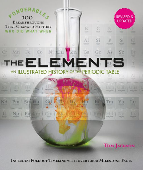 The Elements: An Illustrated History of the Periodic Table (100 Ponderables) Revised and Updated