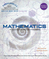 Title: Mathematics: An Illustrated History of Numbers (100 Ponderables) Revised and Updated, Author: Tom Jackson