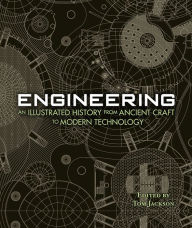 Title: Engineering: An Illustrated History from Ancient Craft to Modern Technology, Author: Tom Jackson