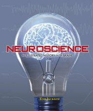 Title: Neuroscience: An Illustrated History of the Brain, Author: Tom Jackson