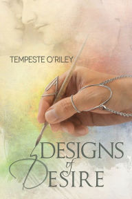 Title: Designs of Desire, Author: Tempeste O'Riley