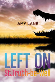 Title: Left on St. Truth-be-Well, Author: Amy Lane