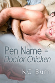 Title: Pen Name - Doctor Chicken, Author: KC Burn