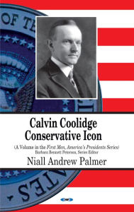 Title: Calvin Coolidge: Conservative Icon, Author: Niall Palmer