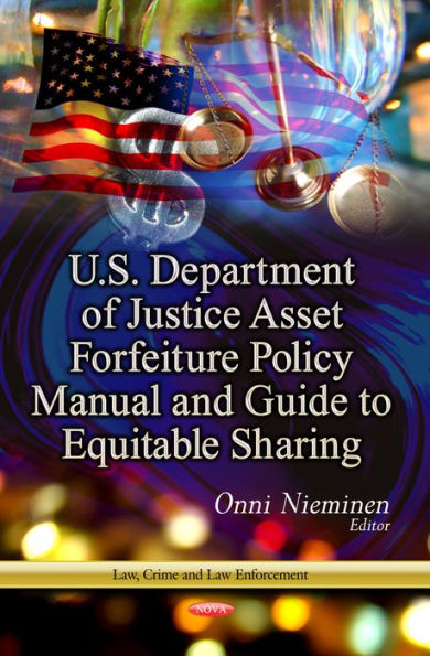 U.S. Department of Justice Asset Forfeiture Policy Manual and Guide to Equitable Sharing