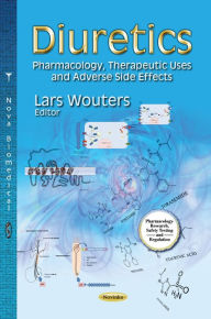 Title: Diuretics: Pharmacology, Therapeutic Uses and Adverse Side Effects, Author: Lars Wouters