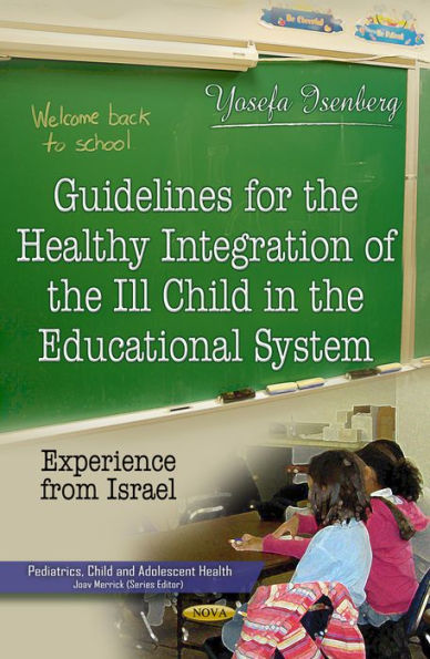 Guidelines for the Healthy Integration of the Ill Child in the Educational System: Experience from Israel