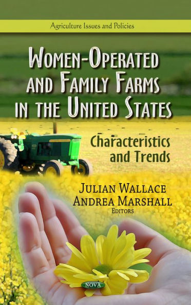 Women-Operated and Family Farms in the United States: Characteristics and Trends