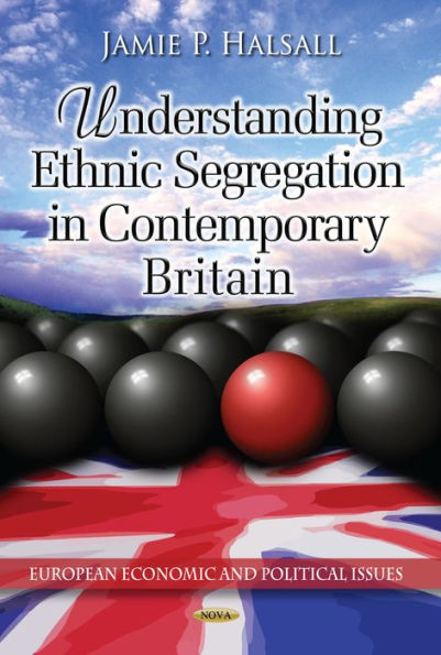 Understanding Ethnic Segregation in Contemporary Britain