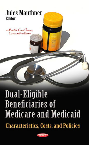 Dual-Eligible Beneficiaries of Medicare and Medicaid: Characteristics, Costs, and Policies