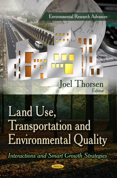 Land Use, Transportation and Environmental Quality : Interactions and Smart Growth Strategies