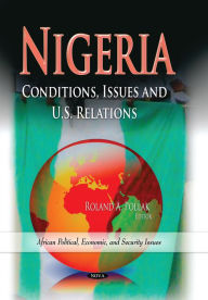 Title: Nigeria: Conditions, Issues and U.S. Relations, Author: Roland A. Pollak