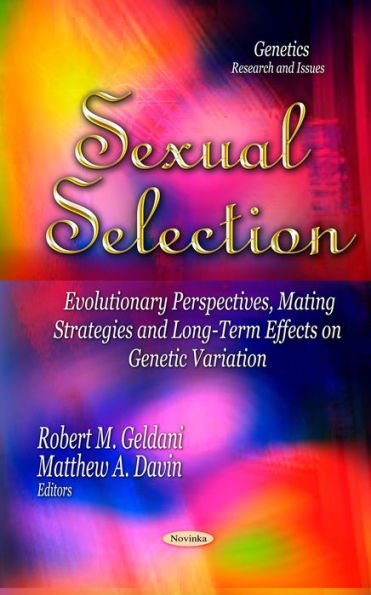 Sexual Selection: Evolutionary Perspectives, Mating Strategies and Long-Term Effects on Genetic Variation