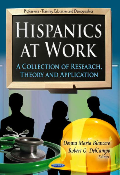 Hispanics at Work: A Collection of Research, Theory and Application