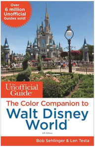 Title: The Unofficial Guide: The Color Companion to Walt Disney World, Author: Bob Sehlinger