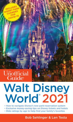 the unofficial guide to walt disney world 2021 by bob sehlinger len testa paperback barnes noble