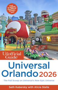 Title: The Unofficial Guide to Universal Orlando 2026, Author: Seth Kubersky