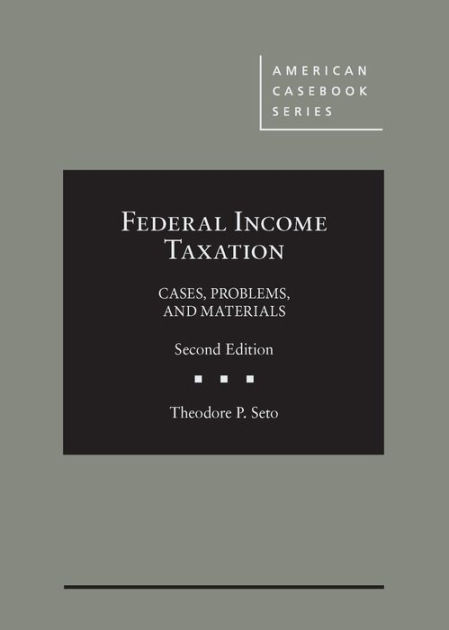 Federal Income Taxation: Cases, Problems, and Materials / Edition 2 by ...