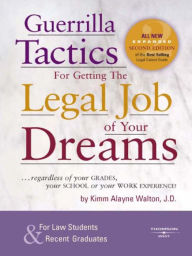 Title: Guerrilla Tactics for Getting the Legal Job of your Dreams, 2d, Author: Kimm Walton