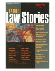 Title: Labor Law Stories: An In-Depth Look at Leading Labor Law Cases, Author: Laura Cooper