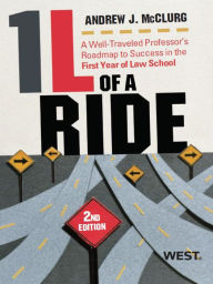 Title: McClurg's 1L of a Ride: A Well-Traveled Professor's Roadmap to Success in the First Year of Law School, 2d: A Well-Traveled Professor's Roadmap to Success in the First Year of Law Schoo, Author: Andrew McClurg