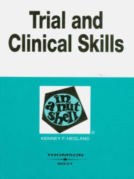 Title: Hegland's Trial and Clinical Skills in a Nutshell, 4th, Author: Kenney Hegland