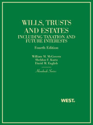 Title: Trusts and Estates, Including Taxation and Future Interests, 4th (Hornbook Series), Author: William McGovern Jr