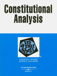 Title: Baker and Williams' Constitutional Analysis in a Nutshell, 2d, Author: Thomas Baker