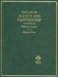 Title: Law of Agency and Partnership, 3d (Hornbook Series), Author: William Gregory