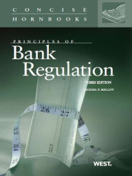 Title: Principles of Bank Regulation, 3d (Concise Hornbook Series), Author: Michael Malloy