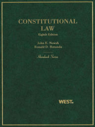 Title: Nowak and Rotunda's Constitutional Law, 8th (Hornbook Series), Author: John Nowak