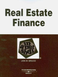 Title: Real Estate Finance in a Nutshell, 6th, Author: Jon Bruce